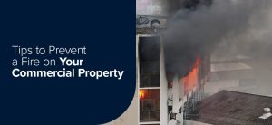 Tips to Prevent a Fire on Your Commercial Property