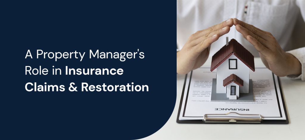 A Property Manager's Role in Insurance Claims and Restoration
